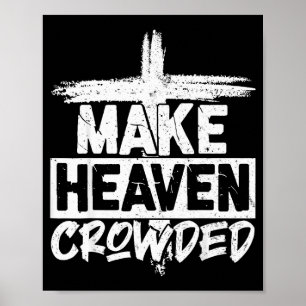 Make Heaven Crowded Cross - Minimalist Christian R Poster