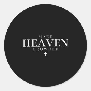 Make Heaven Crowded Cross Minimalist Christian Rel Classic Round Sticker