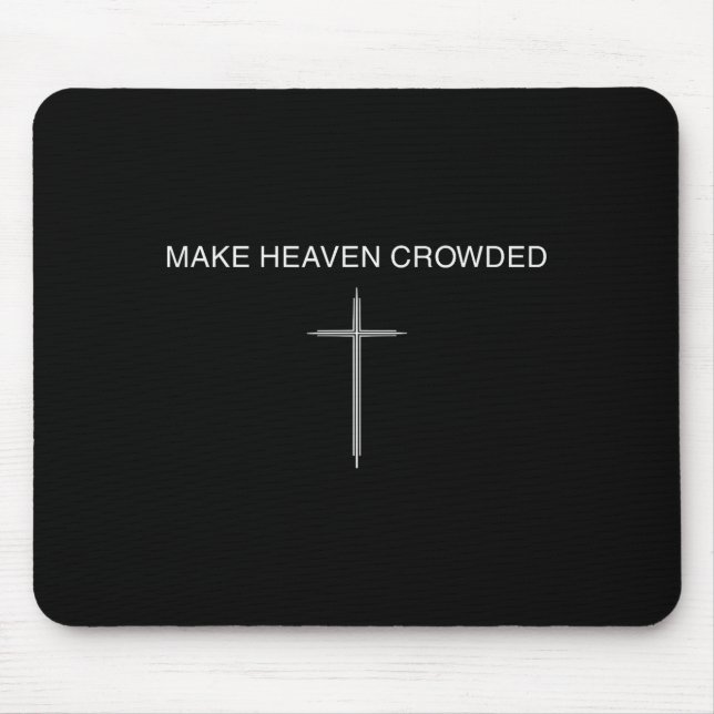 Make Heaven Crowded Cross Minimalist Christian Rel Mouse Pad (Front)