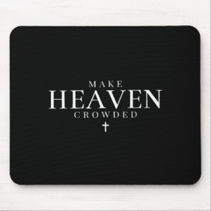 Make Heaven Crowded Cross Minimalist Christian Rel Mouse Pad