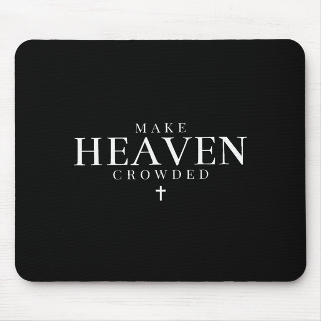 Make Heaven Crowded Cross Minimalist Christian Rel Mouse Pad (Front)