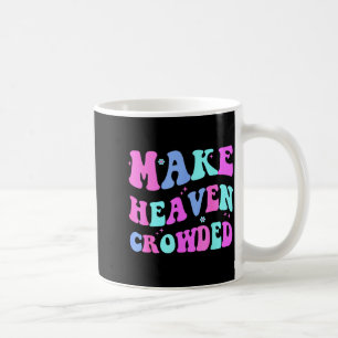 Make Heaven Crowded Cute Christian Teen Girl Jesus Coffee Mug