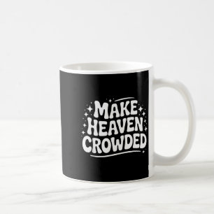 Make Heaven Crowded Evangelism Christian Bible Ver Coffee Mug