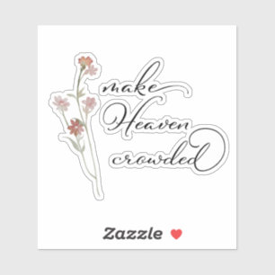 Make Heaven Crowded Floral 