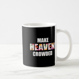 Make Heaven Crowded Floral Letter _ Christian Fait Coffee Mug