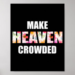 Make Heaven Crowded Floral Letter _ Christian Fait Poster