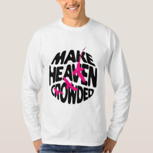 Make Heaven Crowded - Inspirational Tee