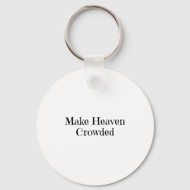 Make Heaven Crowded  Keychain (Front)