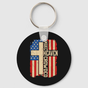 Make Heaven Crowded On-back Patriotic Christian Cr Keychain