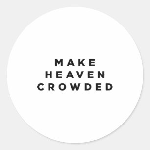 Make Heaven Crowded Patriotic Christian Faith Classic Round Sticker