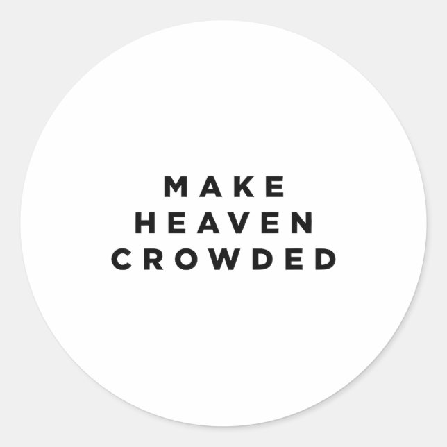 Make Heaven Crowded Patriotic Christian Faith  Classic Round Sticker (Front)