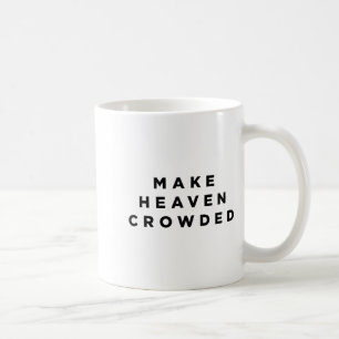Make Heaven Crowded Patriotic Christian Faith Coffee Mug