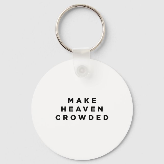 Make Heaven Crowded Patriotic Christian Faith  Keychain (Front)