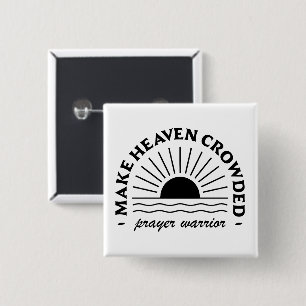 Make heaven crowded Prayer warrior 2 Inch Square Button