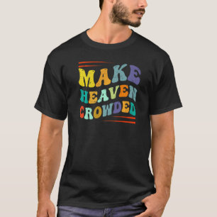 Make Heaven Crowded  Religion Bible Verse  1 T-Shirt