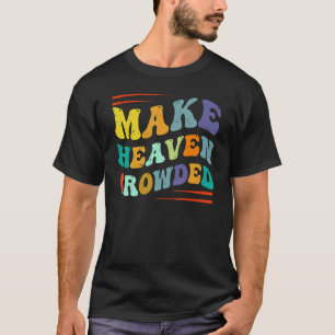 Make Heaven Crowded  Religion Bible Verse 1 T-Shirt