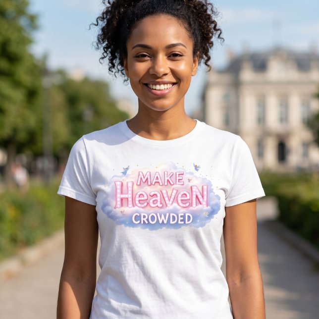 Make Heaven Crowded T-Shirt (Creator Uploaded)
