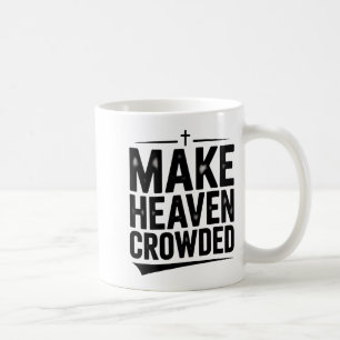 Make Heaven Crowded Vintage Design Graphic Tee For Coffee Mug