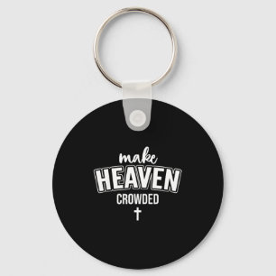 Make Heaven Crowded Women Christian God Quote Jesu Keychain