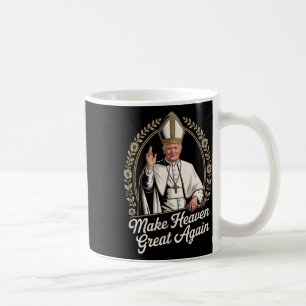 Make Heaven Great Again Donald Trump As The New Po Coffee Mug