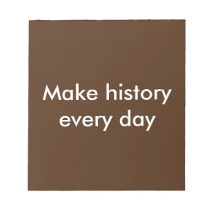 Make History Every Day Notepad