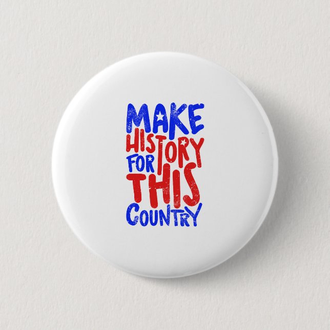 Make History For This Country 2 Inch Round Button (Front)