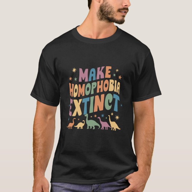 Make Homophobia Extinct Dinosaur Pride LGBTQ T-Shirt (Front)