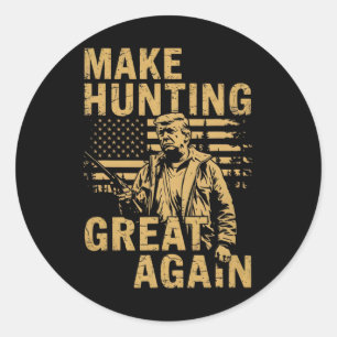 Make Hunting Great Again Trump Funny Hunting Gifts Classic Round Sticker