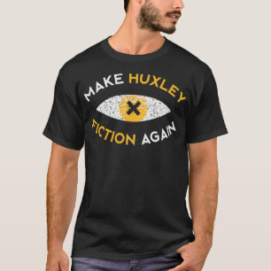 Make Huxley fiction again Philosophy gift T-Shirt