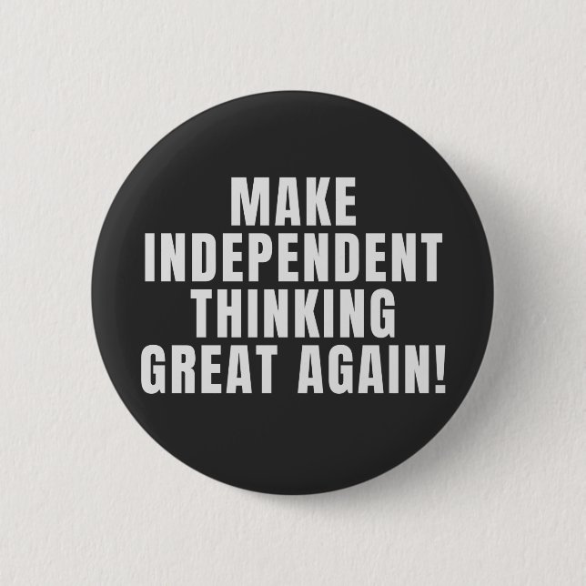 Make Independent Thinking Great Again 2 Inch Round Button (Front)