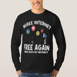 Make Internet Free Again Internet Neutrality T-Shirt