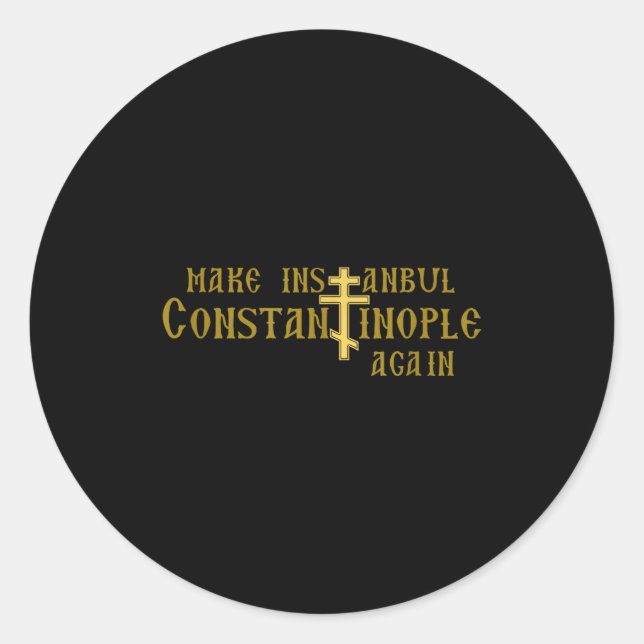 Make Istanbul Constantinople Again Orthodox Christ Classic Round Sticker (Front)