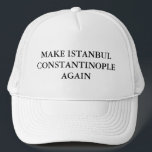Make Istanbul Constantinople Again Trucker Hat<br><div class="desc">Well,  Donald Trump isn't the only extreme wannabe nationalist to hit the political arenas of our world. Apparently,  there is a growing movement to make Istanbul in Turkey Constantinople again. This is for all you history buffs out there. We figured you would get a good kick out of this!</div>
