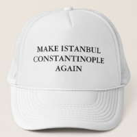 Make Istanbul Constantinople Again