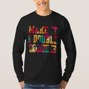 Make It A Double Twindad Proud Father Of Twins Exp T-Shirt