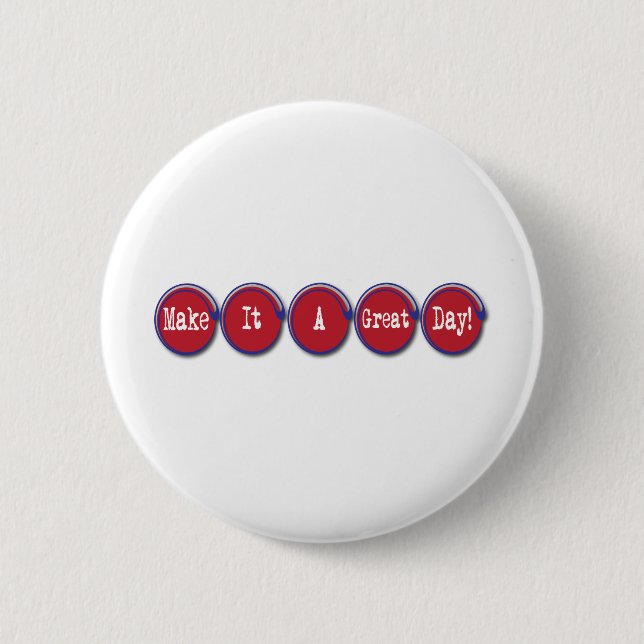 make it a great day 2 inch round button (Front)