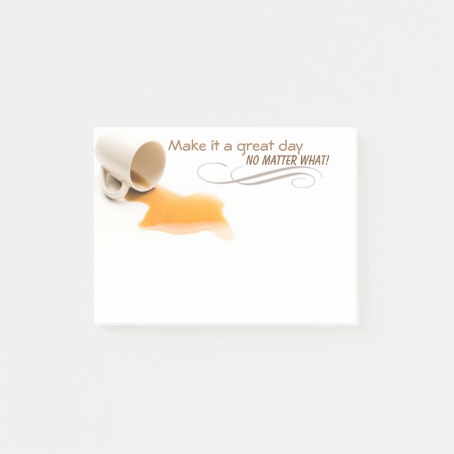 Make it a Great Day No Matter What Sticky Notes (Front)
