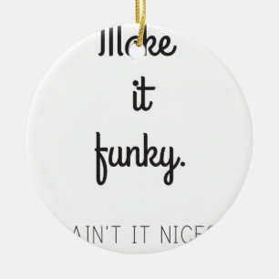Make it Funky Ceramic Ornament