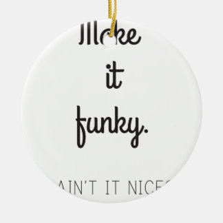 Make it Funky Ceramic Ornament