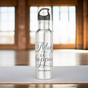 "Make It Happen" 710 Ml Water Bottle
