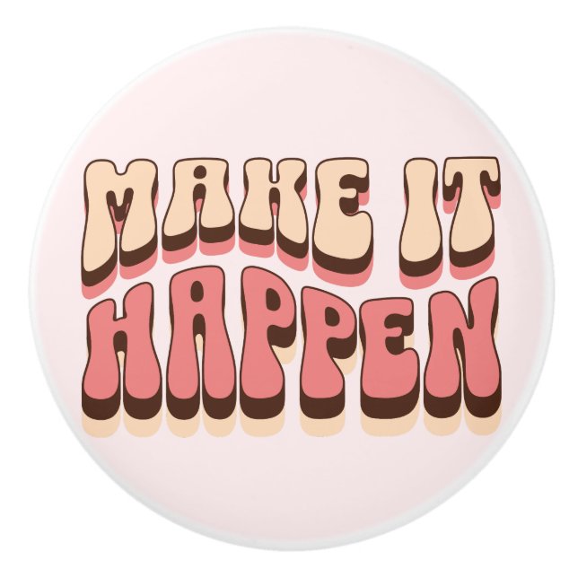 Make it happen ceramic knob (Front)