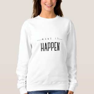 make it happen classic unique women's sweatshirt