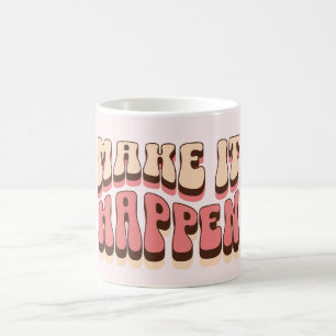 Make it happen coffee mug
