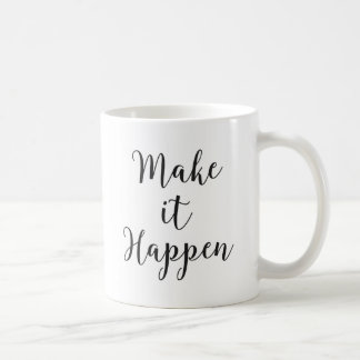 Make It Happen Cursive Script Coffee Mug