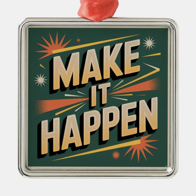 Make It Happen Metal Ornament (Front)