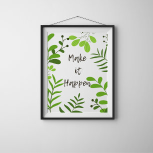 Make it happen motivation poster with botanical 