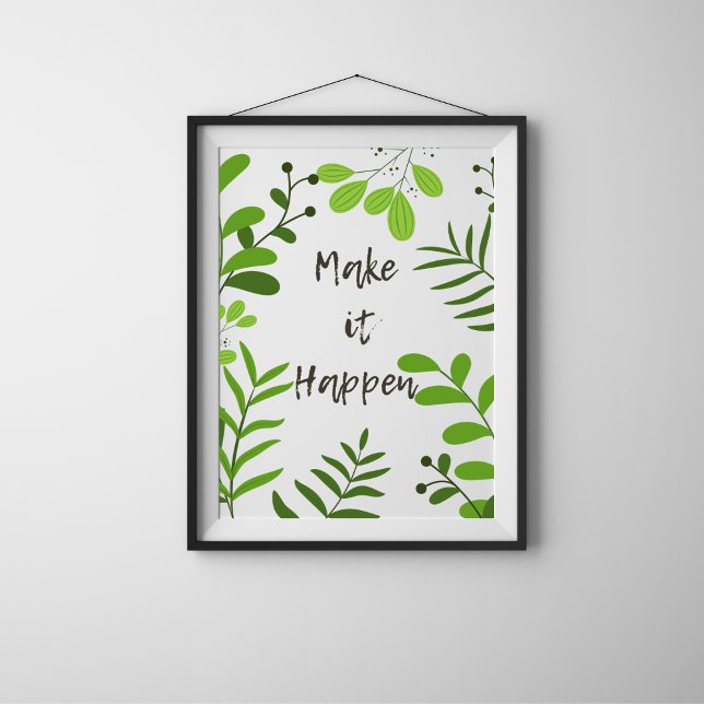 Make it happen motivation poster with botanical  (Creator Uploaded)