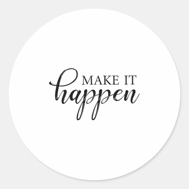 Make It Happen Motivational  Classic Round Sticker (Front)