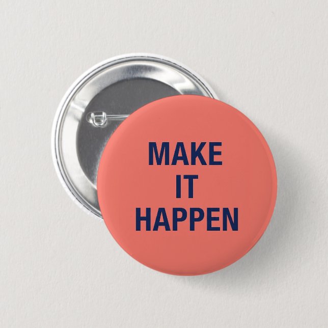 Make it happen motivational quote 2 inch round button (Front & Back)