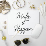 Make it Happen Motivational Quote Colour Change Mouse Pad<br><div class="desc">Make it Happen! You can do it with this motivational quote tote to keep you going! This bold, rich black hand lettered brush typography is modern, contemporary, and beautiful. Additionally, though designed with a white background, you can choose a custom colour yourself by selecting the 'customize' button for the design!...</div>